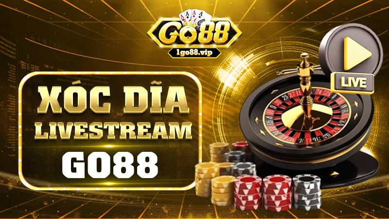 Xóc đĩa livestream Go88: Cách chơi game rinh thưởng lớn mỗi ngày 7 Xóc đĩa livestream Go88